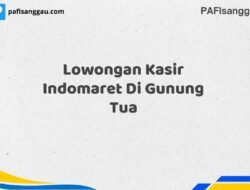 Lowongan Kasir Indomaret Di Gunung Tua Tahun 2025 (Jangan Lewatkan, Daftar Sekarang)