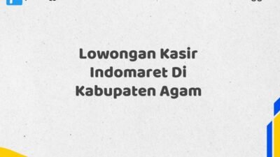 Lowongan Kasir Indomaret Di Kabupaten Agam