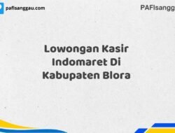 Lowongan Kasir Indomaret Di Kabupaten Blora Maret Tahun 2025 (Cek Segera)