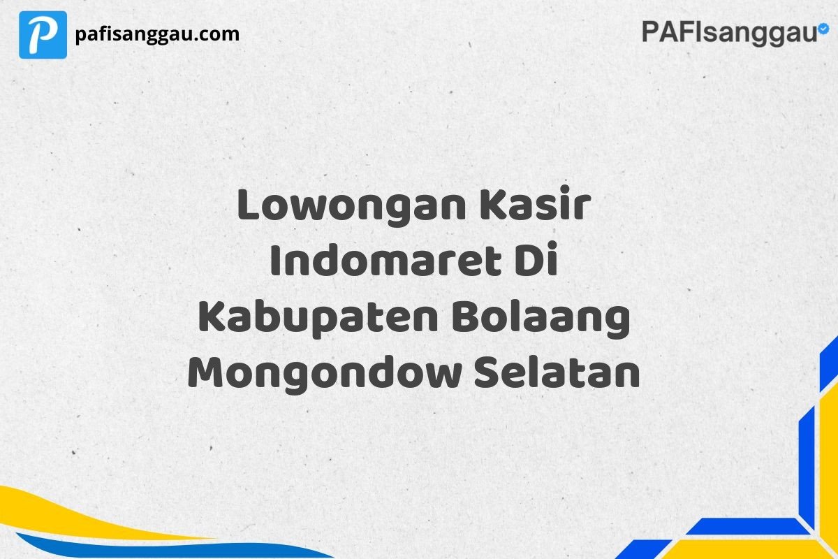 Lowongan Kasir Indomaret Di Kabupaten Bolaang Mongondow Selatan