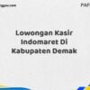 Lowongan Kasir Indomaret Di Kabupaten Demak Maret Tahun 2025