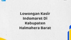 Lowongan Kasir Indomaret Di Kabupaten Halmahera Barat