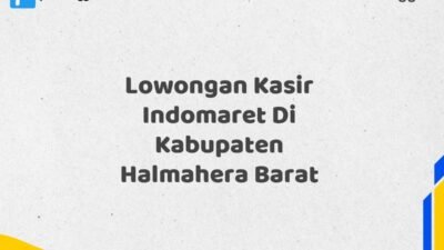 Lowongan Kasir Indomaret Di Kabupaten Halmahera Barat