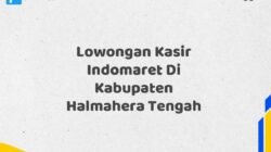 Lowongan Kasir Indomaret Di Kabupaten Halmahera Tengah