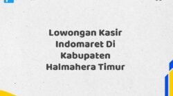 Lowongan Kasir Indomaret Di Kabupaten Halmahera Timur