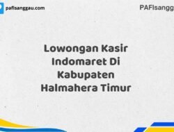 Lowongan Kasir Indomaret Di Kabupaten Halmahera Timur Maret Tahun 2025 (Cek Segera)