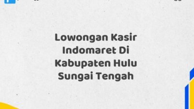 Lowongan Kasir Indomaret Di Kabupaten Hulu Sungai Tengah