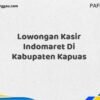 Lowongan Kasir Indomaret Di Kabupaten Kapuas Maret Tahun 2025 (Cek Segera)