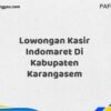 Lowongan Kasir Indomaret Di Kabupaten Karangasem Maret Tahun 2025 (Lamar Sekarang)