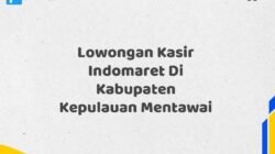 Lowongan Kasir Indomaret Di Kabupaten Kepulauan Mentawai