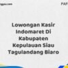 Lowongan Kasir Indomaret Di Kabupaten Kepulauan Siau Tagulandang Biaro Tahun 2025 (Segera Ambil Kesempatan Ini, Daftar Sekarang)