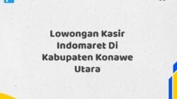 Lowongan Kasir Indomaret Di Kabupaten Konawe Utara