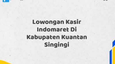 Lowongan Kasir Indomaret Di Kabupaten Kuantan Singingi