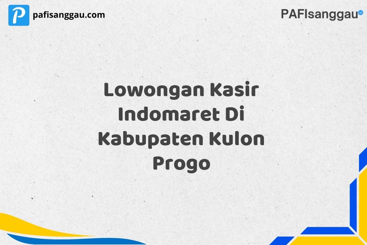 Lowongan Kasir Indomaret Di Kabupaten Kulon Progo