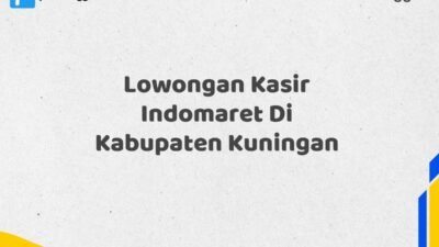 Lowongan Kasir Indomaret Di Kabupaten Kuningan