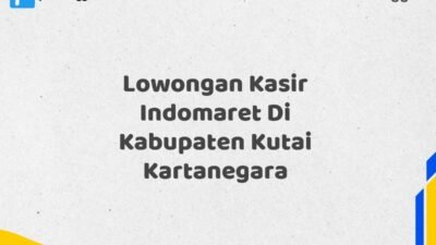 Lowongan Kasir Indomaret Di Kabupaten Kutai Kartanegara