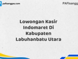 Lowongan Kasir Indomaret Di Kabupaten Labuhanbatu Utara Tahun 2025 (Jangan Tunda Lagi, Daftar Sekarang)