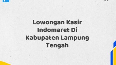 Lowongan Kasir Indomaret Di Kabupaten Lampung Tengah