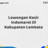 Lowongan Kasir Indomaret Di Kabupaten Lembata Maret Tahun 2025 (Cek Segera)