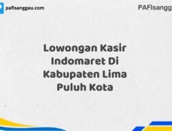 Lowongan Kasir Indomaret Di Kabupaten Lima Puluh Kota Tahun 2025 (Kesempatan Terbatas, Daftar Sekarang)