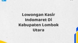 Lowongan Kasir Indomaret Di Kabupaten Lombok Utara