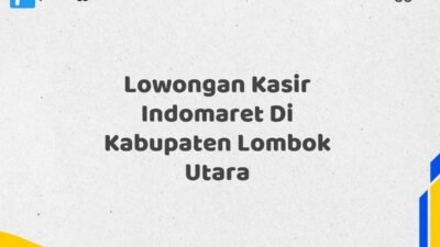 Lowongan Kasir Indomaret Di Kabupaten Lombok Utara