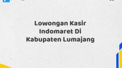 Lowongan Kasir Indomaret Di Kabupaten Lumajang