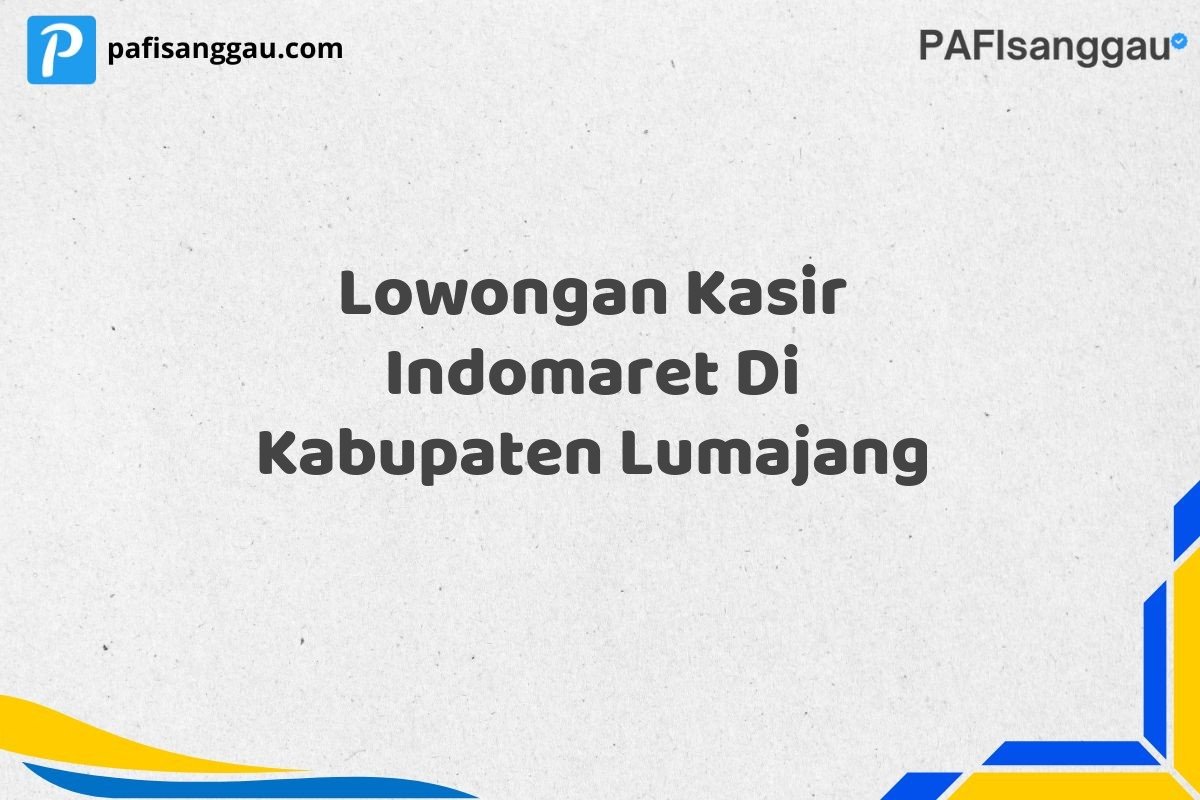 Lowongan Kasir Indomaret Di Kabupaten Lumajang