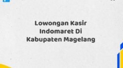 Lowongan Kasir Indomaret Di Kabupaten Magelang
