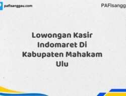 Lowongan Kasir Indomaret Di Kabupaten Mahakam Ulu Tahun 2025 (Jangan Menunggu, Daftar Segera)