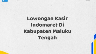 Lowongan Kasir Indomaret Di Kabupaten Maluku Tengah