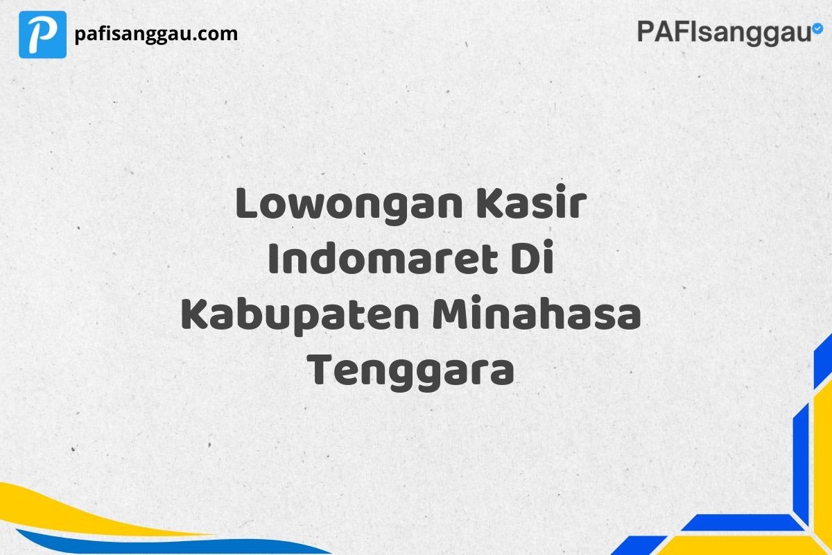 Lowongan Kasir Indomaret Di Kabupaten Minahasa Tenggara