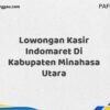 Lowongan Kasir Indomaret Di Kabupaten Minahasa Maret Tahun 2025 (Segera)