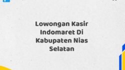 Lowongan Kasir Indomaret Di Kabupaten Nias Selatan