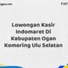 Lowongan Kasir Indomaret Di Kabupaten Ogan Komering Ulu Maret Tahun 2025 (Lamar Sekarang)