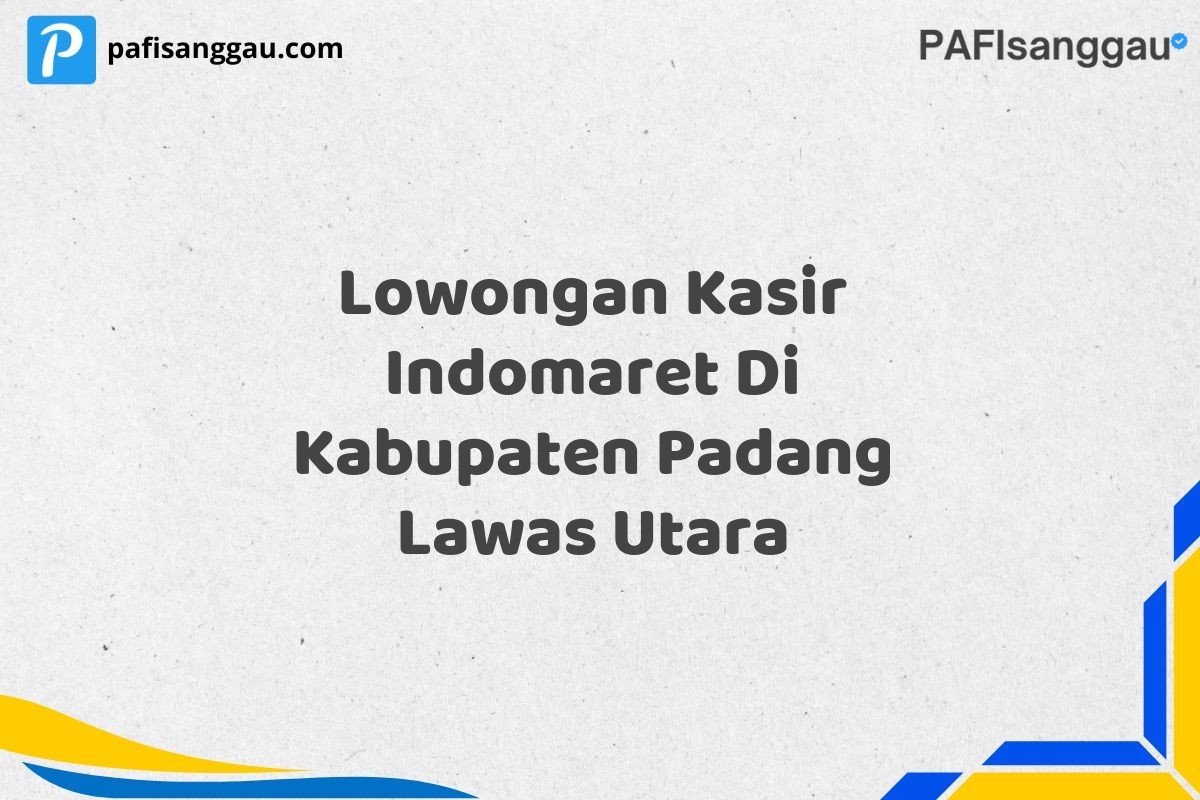 Lowongan Kasir Indomaret Di Kabupaten Padang Lawas Utara