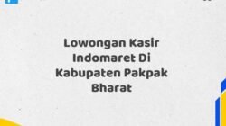 Lowongan Kasir Indomaret Di Kabupaten Pakpak Bharat