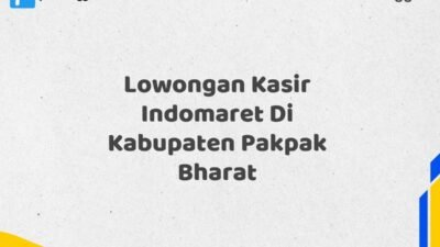 Lowongan Kasir Indomaret Di Kabupaten Pakpak Bharat