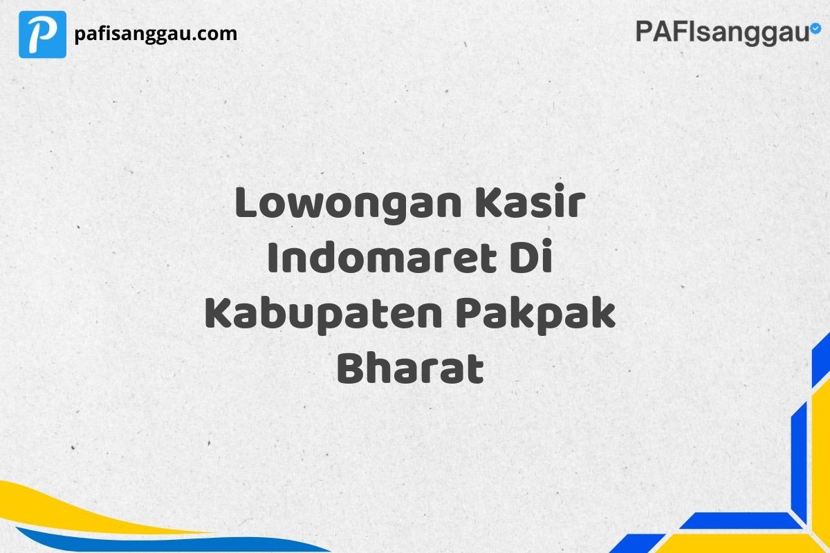 Lowongan Kasir Indomaret Di Kabupaten Pakpak Bharat