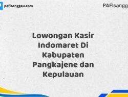 Lowongan Kasir Indomaret Di Kabupaten Pangkajene dan Kepulauan Tahun 2025 (Pendaftaran Akan Ditutup Segera)