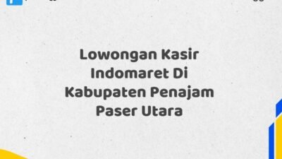 Lowongan Kasir Indomaret Di Kabupaten Penajam Paser Utara Tahun 2025 (Pendaftaran Telah Dibuka)