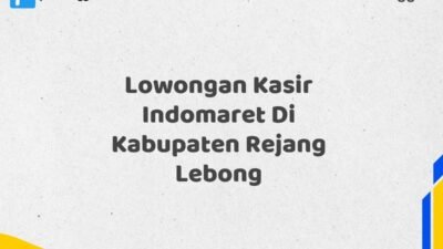 Lowongan Kasir Indomaret Di Kabupaten Rejang Lebong
