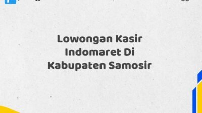 Lowongan Kasir Indomaret Di Kabupaten Samosir