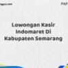 Lowongan Kasir Indomaret Di Kabupaten Semarang Maret Tahun 2025 (Apply Now)