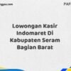 Lowongan Kasir Indomaret Di Kabupaten Seram Bagian Barat Maret Tahun 2025 (Lamar Sekarang)