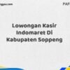 Lowongan Kasir Indomaret Di Kabupaten Soppeng Tahun 2025 (Ayo Daftar Sekarang)