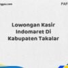 Lowongan Kasir Indomaret Di Kabupaten Takalar Maret Tahun 2025 (Segera)