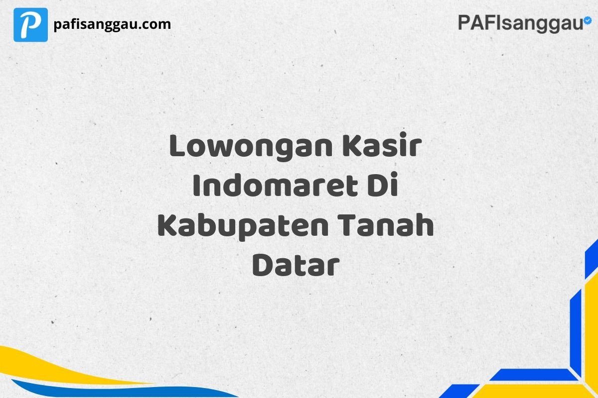 Lowongan Kasir Indomaret Di Kabupaten Tanah Datar