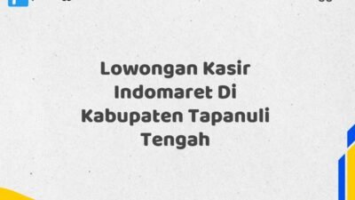 Lowongan Kasir Indomaret Di Kabupaten Tapanuli Tengah