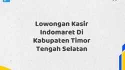 Lowongan Kasir Indomaret Di Kabupaten Timor Tengah Selatan